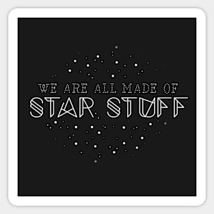 We are all made of star stuff Sticker